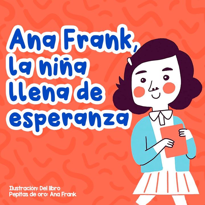 Ana Frank, la niña llena de esperanza