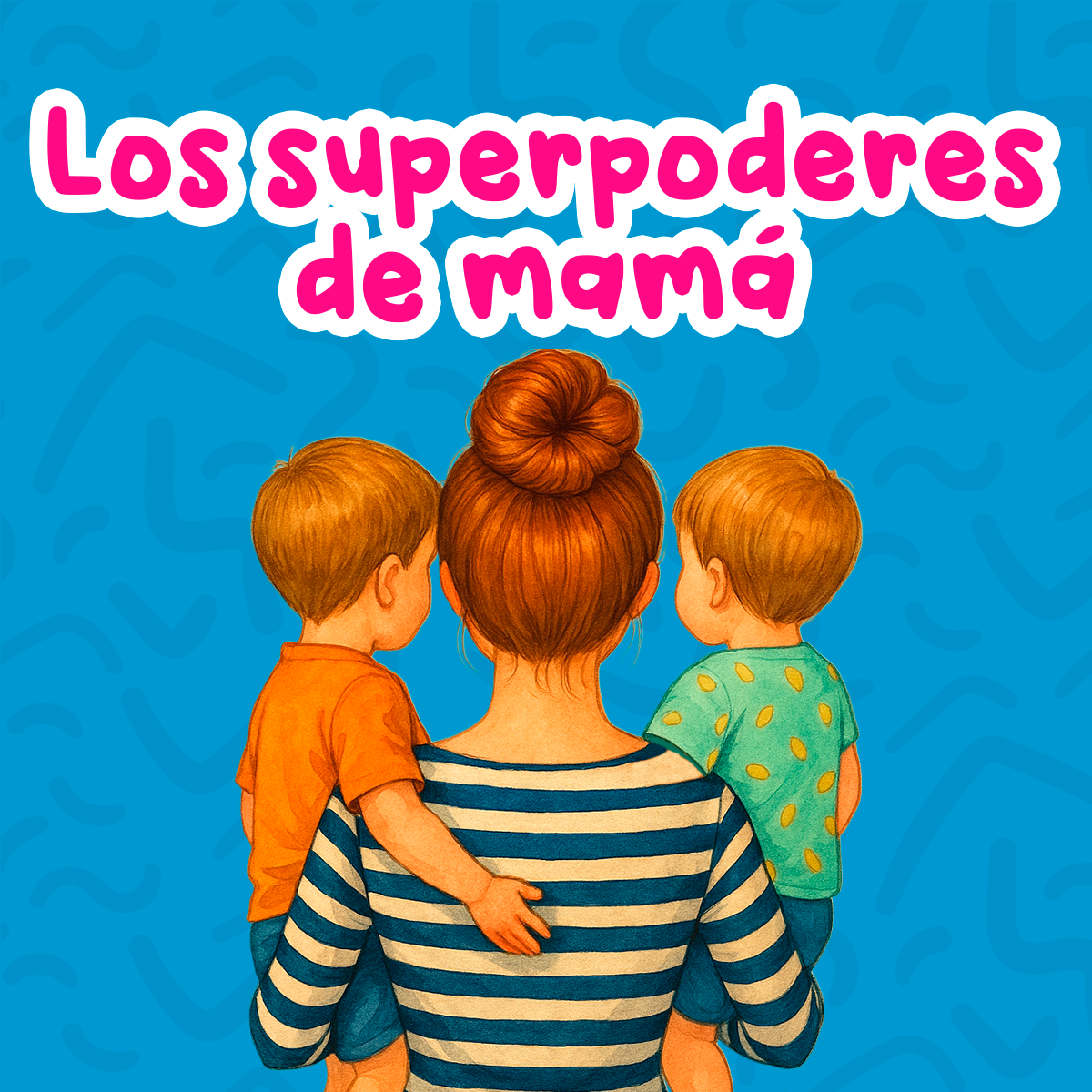 Los superpoderes de mamá
